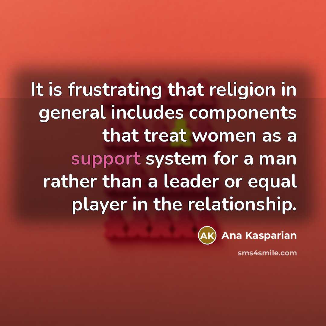 “It is frustrating that religion in general includes components that…” quote by Ana Kasparian