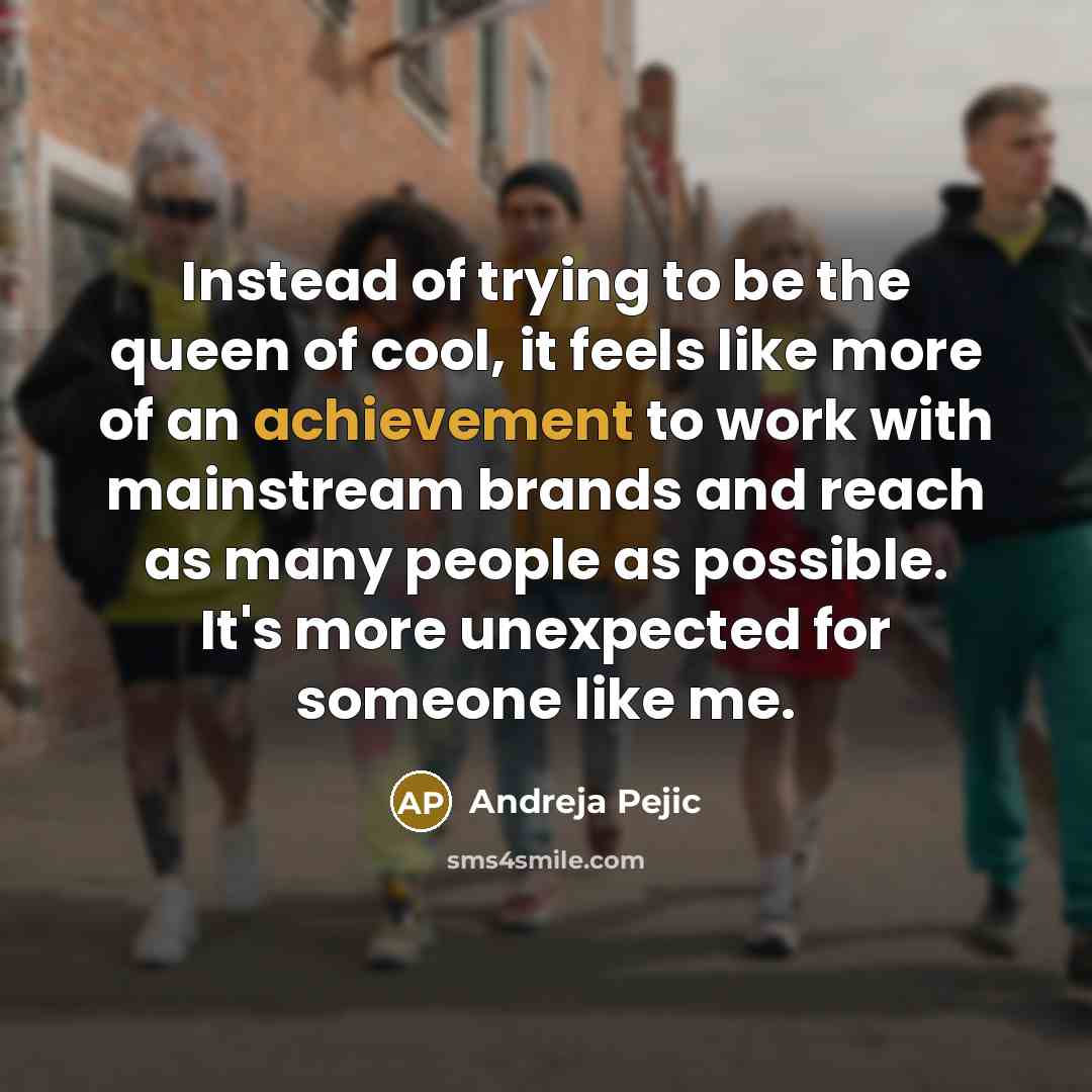 “Instead of trying to be the queen of cool, it…” quote by Andreja Pejic