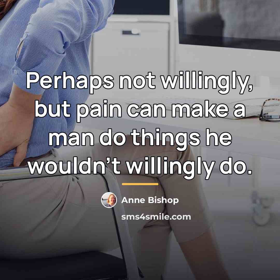 “Perhaps not willingly, but pain can make a man do…” quote by Anne Bishop