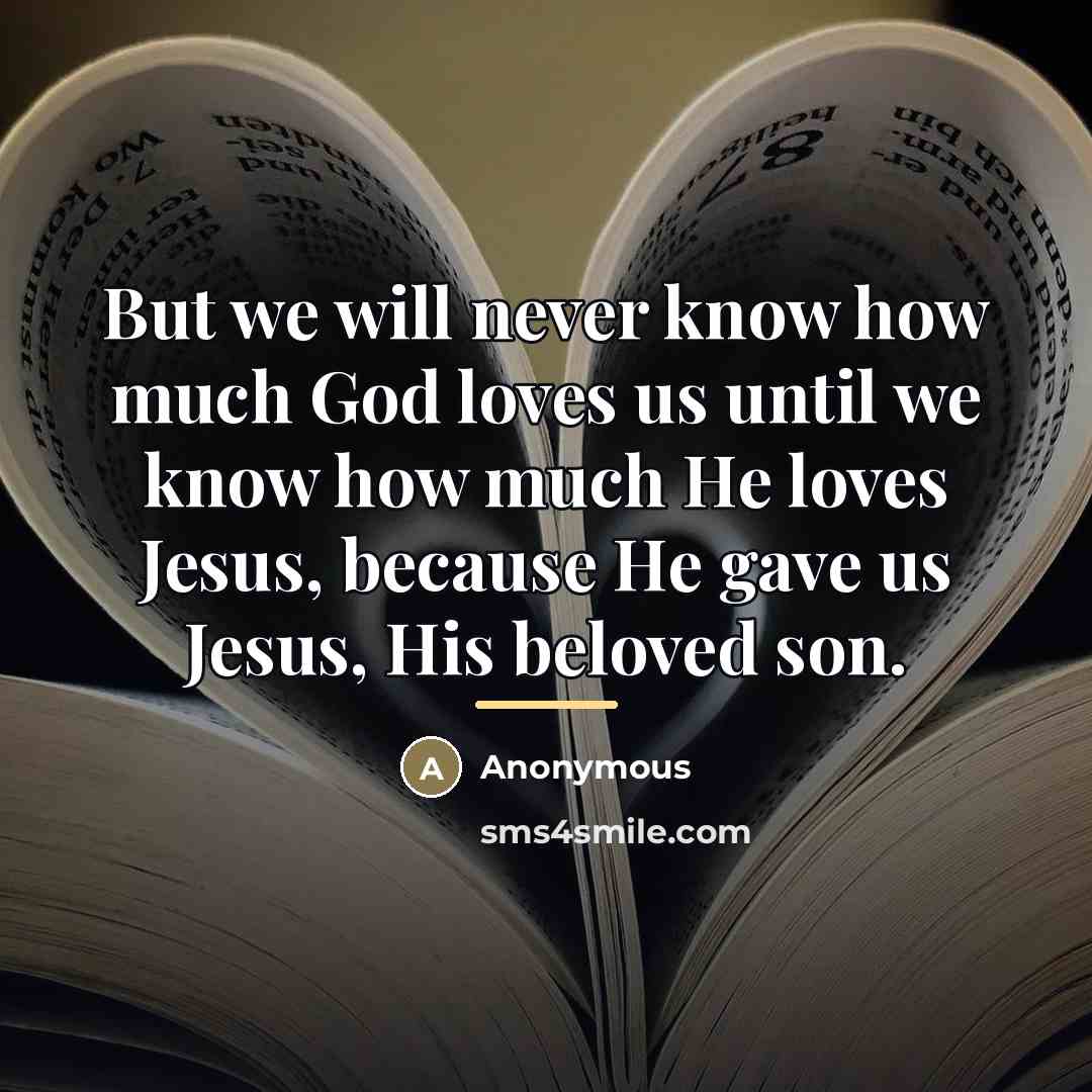 “But we will never know how much God loves us…” quote by Anonymous
