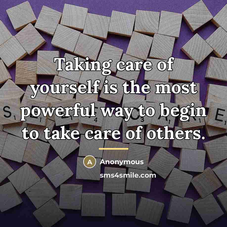 “Taking care of yourself is the most powerful way to…” quote by Anonymous