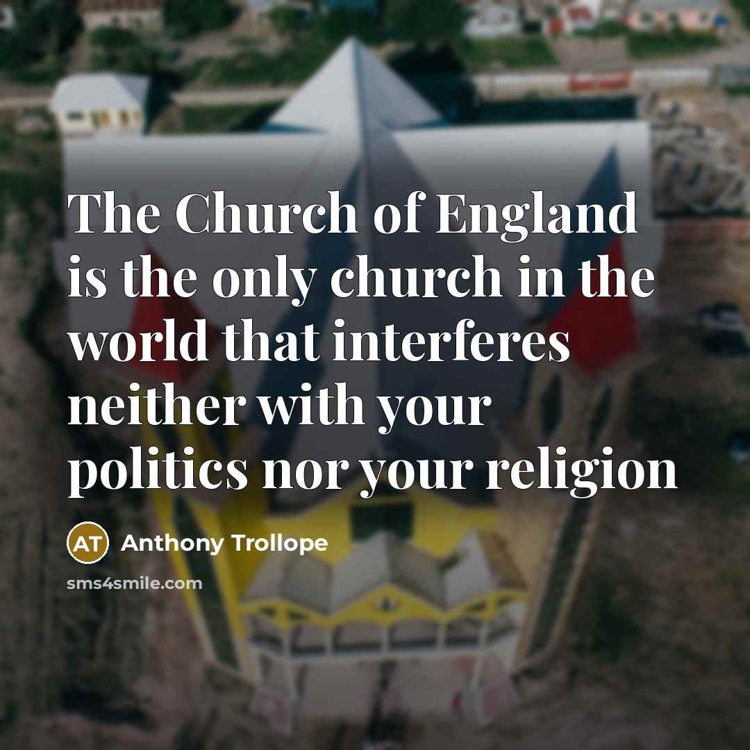 “The Church of England is the only church in the…” quote by Anthony Trollope