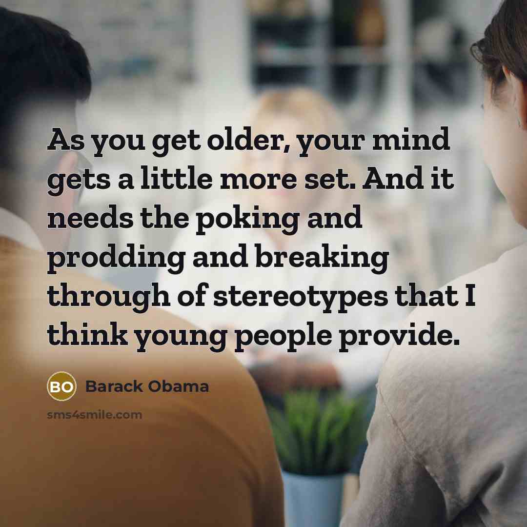 “As you get older, your mind gets a little more…” quote by Barack Obama