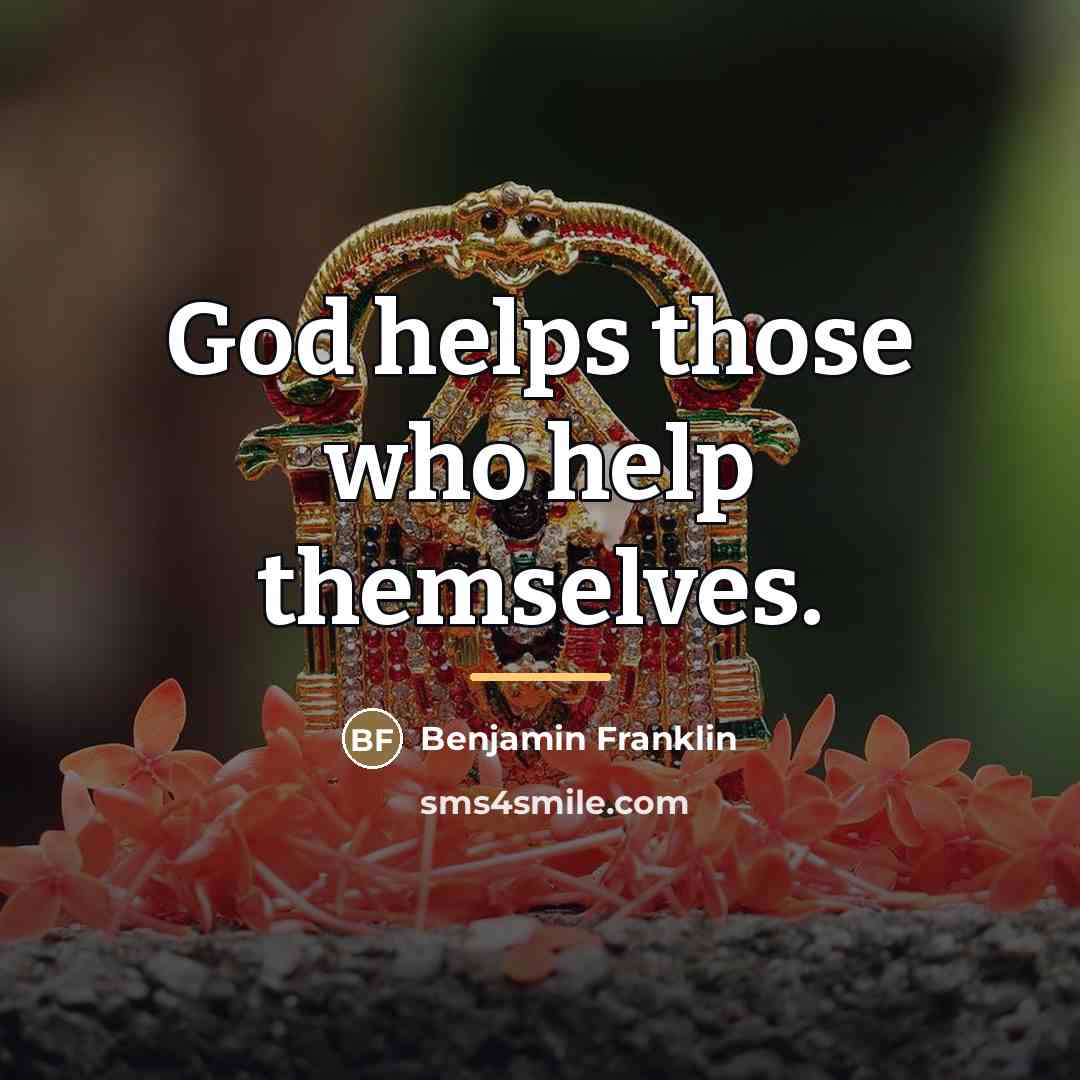 “God helps those who help themselves.…” quote by Benjamin Franklin