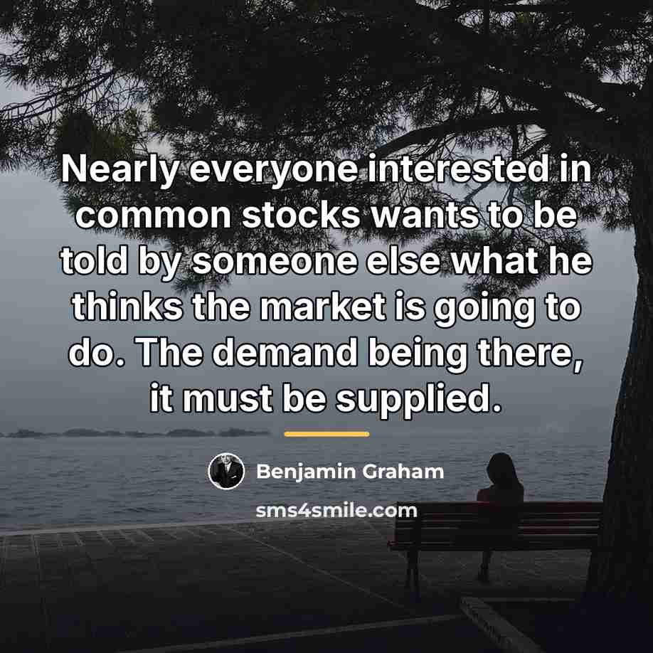 “Nearly everyone interested in common stocks wants to be told…” quote by Benjamin Graham
