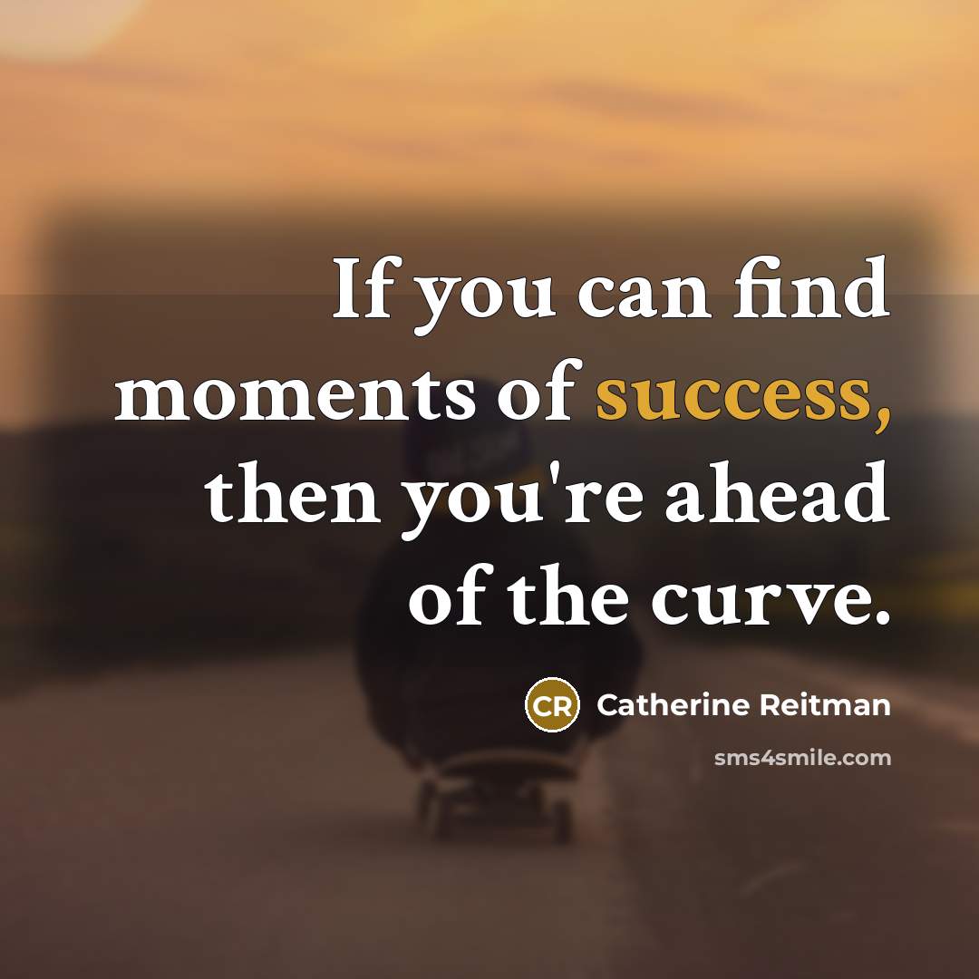 “If you can find moments of success, then you're ahead…” quote by Catherine Reitman