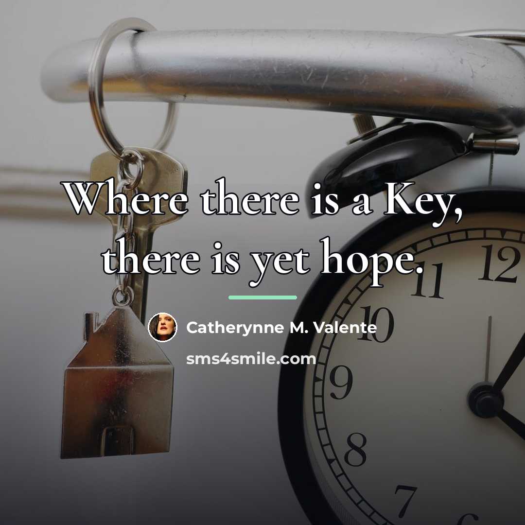 “Where there is a Key, there is yet hope.…” quote by Catherynne M. Valente