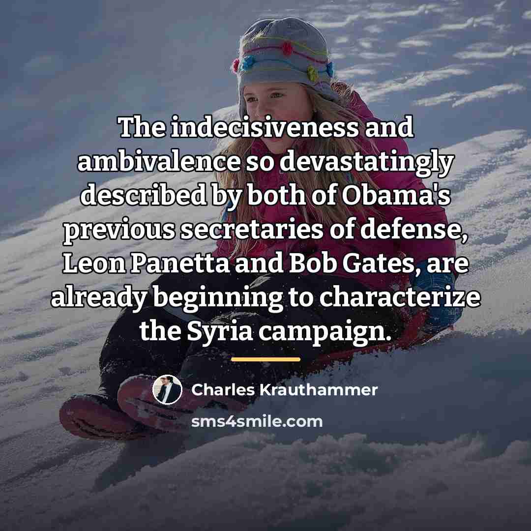 “The indecisiveness and ambivalence so devastatingly described by both of…” quote by Charles Krauthammer