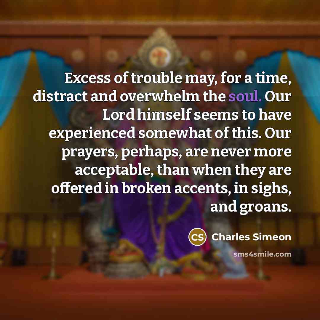“Excess of trouble may, for a time, distract and overwhelm…” quote by Charles Simeon