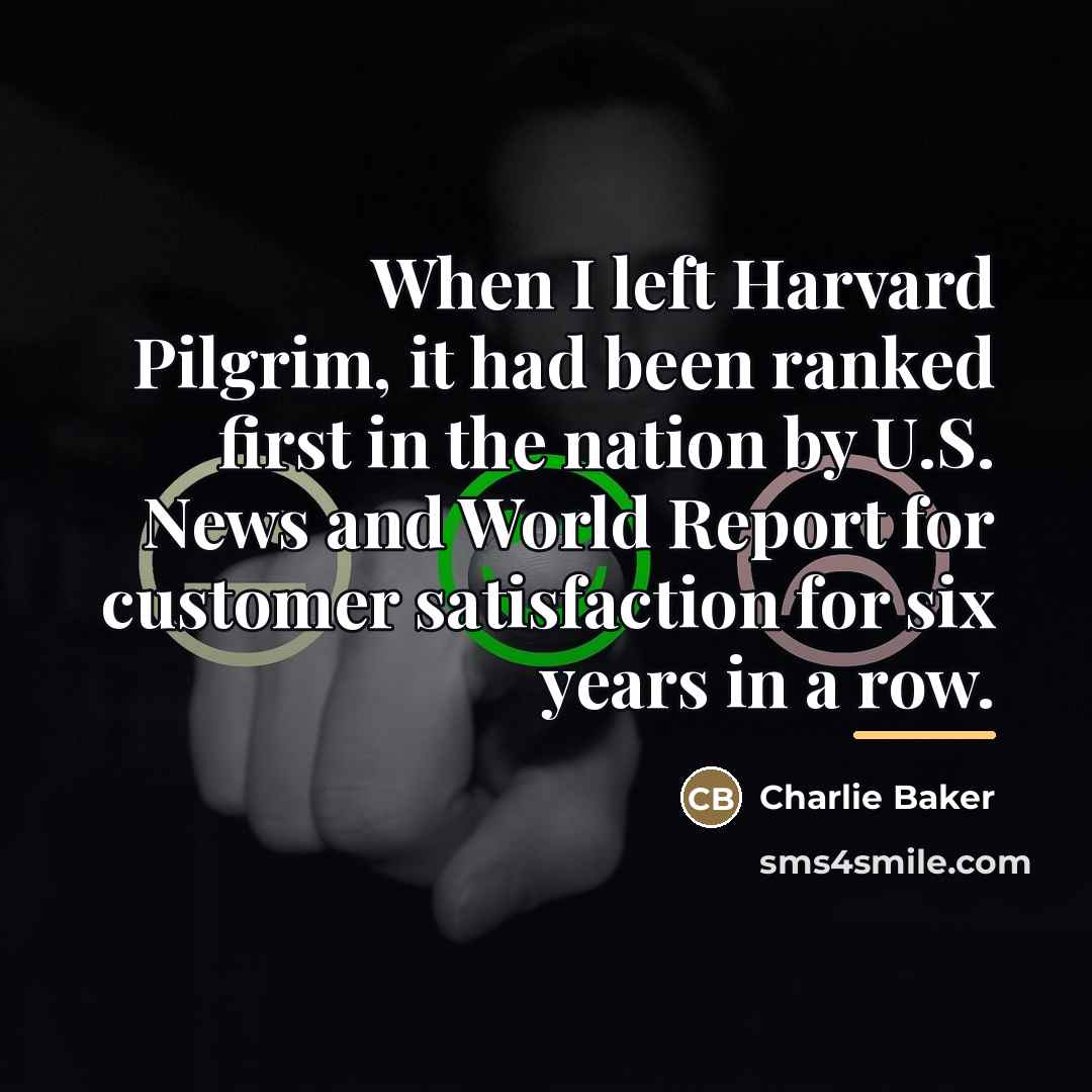 “When I left Harvard Pilgrim, it had been ranked first…” quote by Charlie Baker