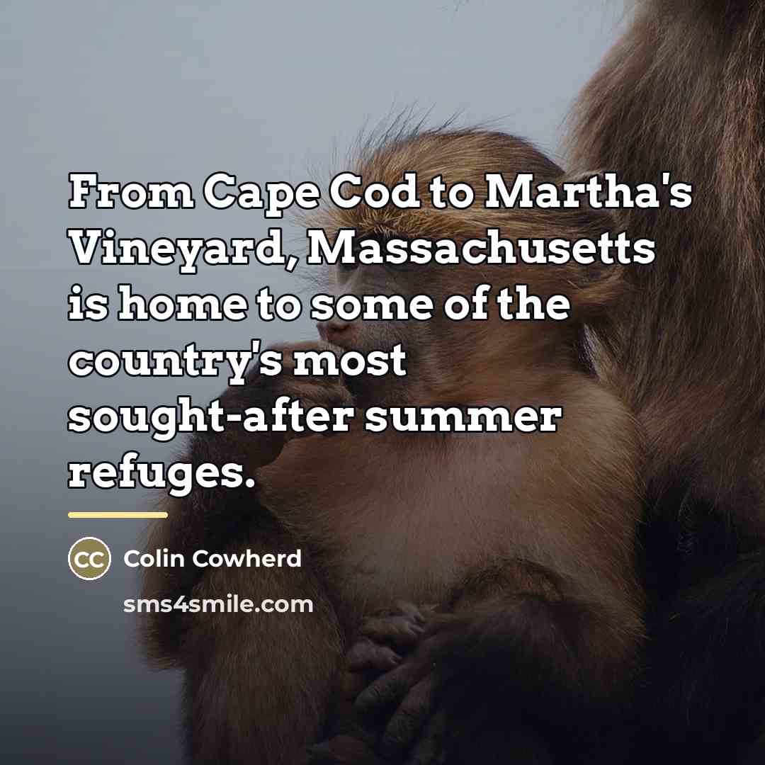“From Cape Cod to Martha's Vineyard, Massachusetts is home to…” quote by Colin Cowherd