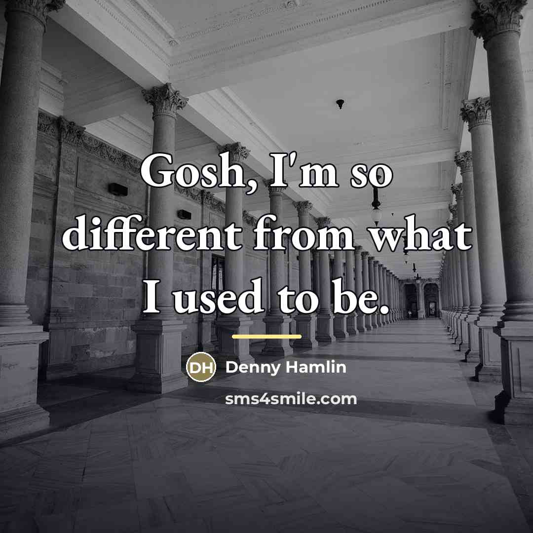 “Gosh, I'm so different from what I used to be.…” quote by Denny Hamlin