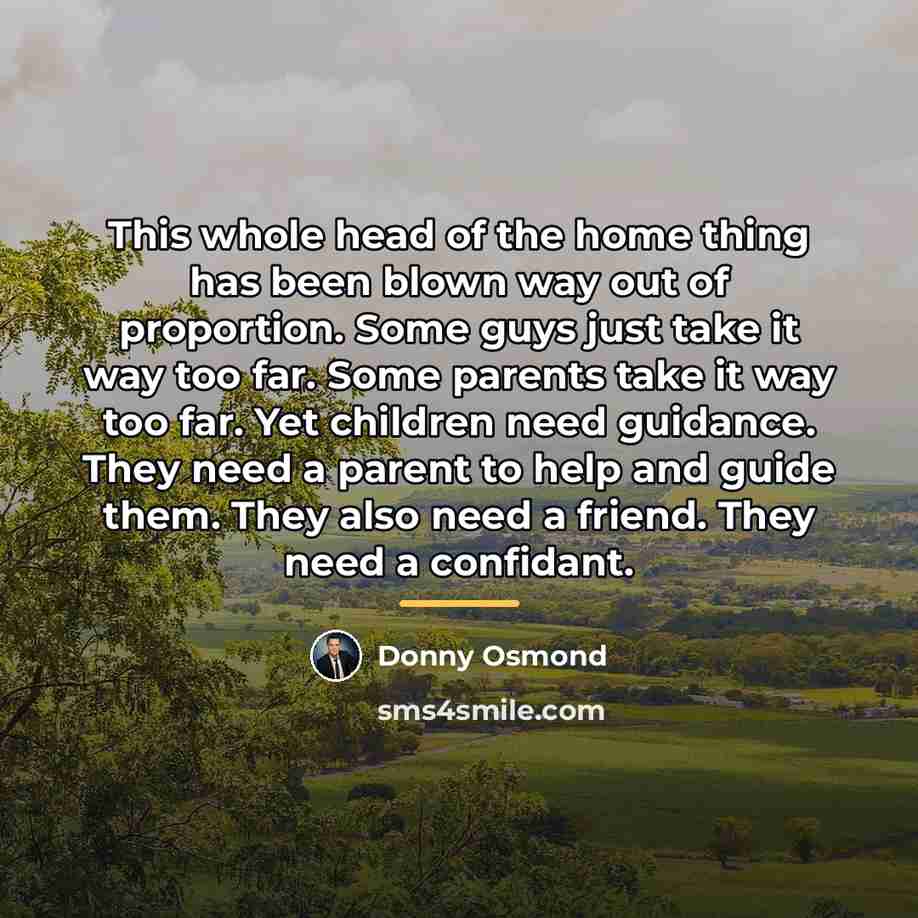 “This whole head of the home thing has been blown…” quote by Donny Osmond