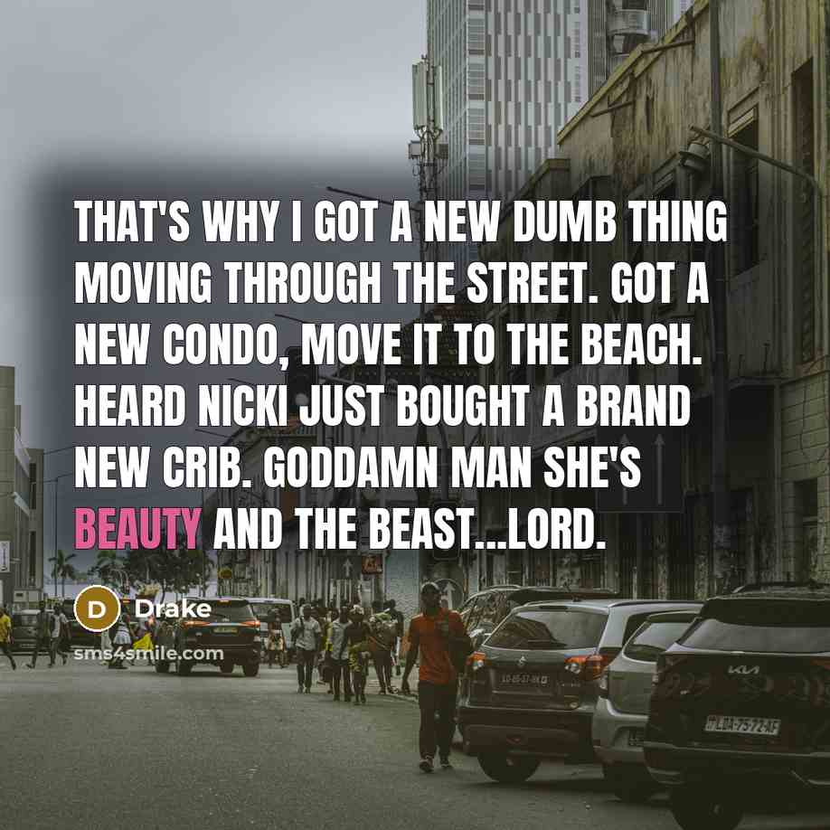 “That's why I got a new dumb thing moving through…” quote by Drake