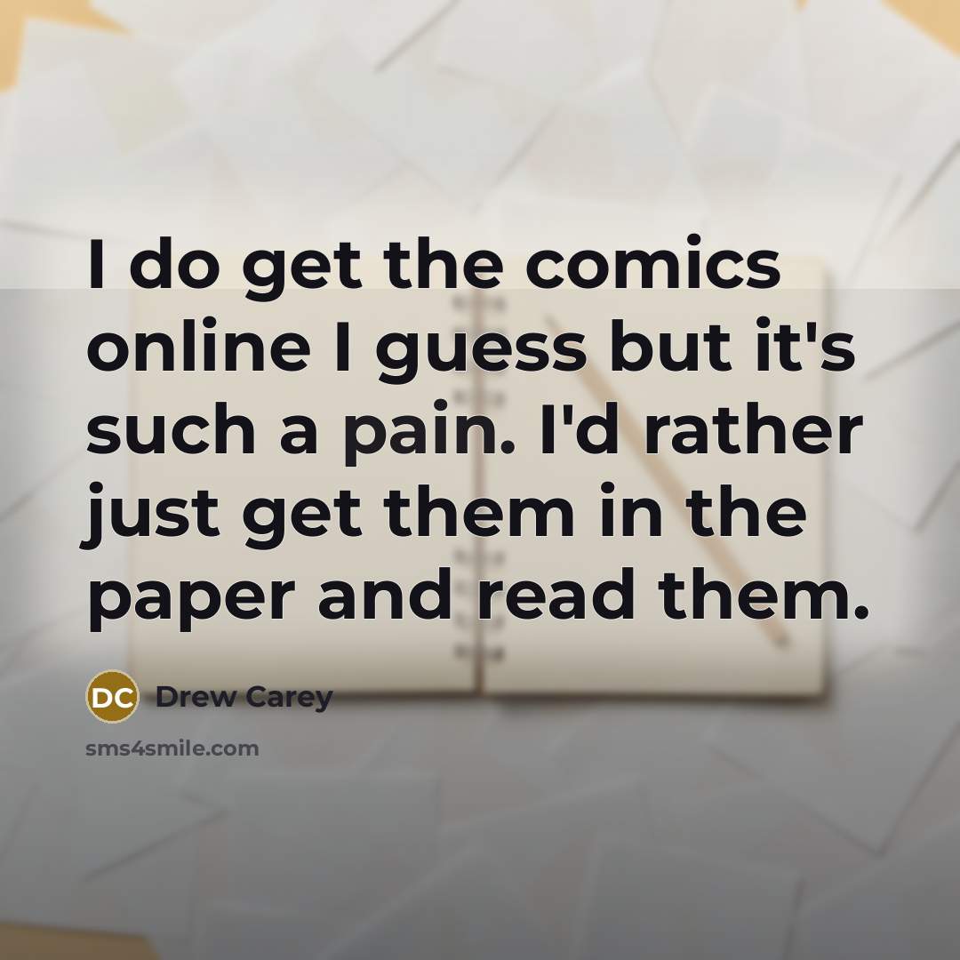 “I do get the comics online I guess but it's…” quote by Drew Carey