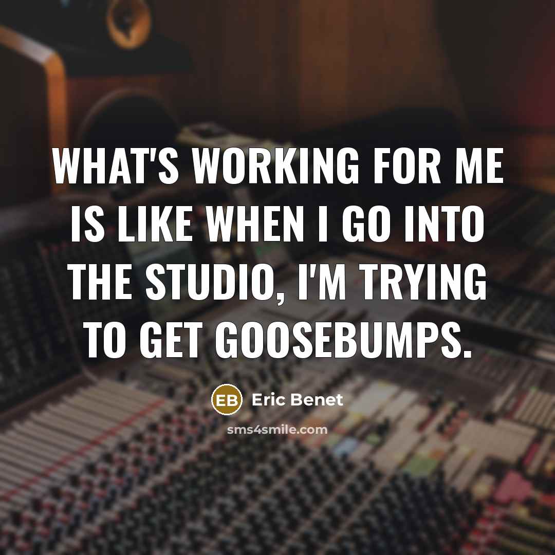 “What's working for me is like when I go into…” quote by Eric Benet