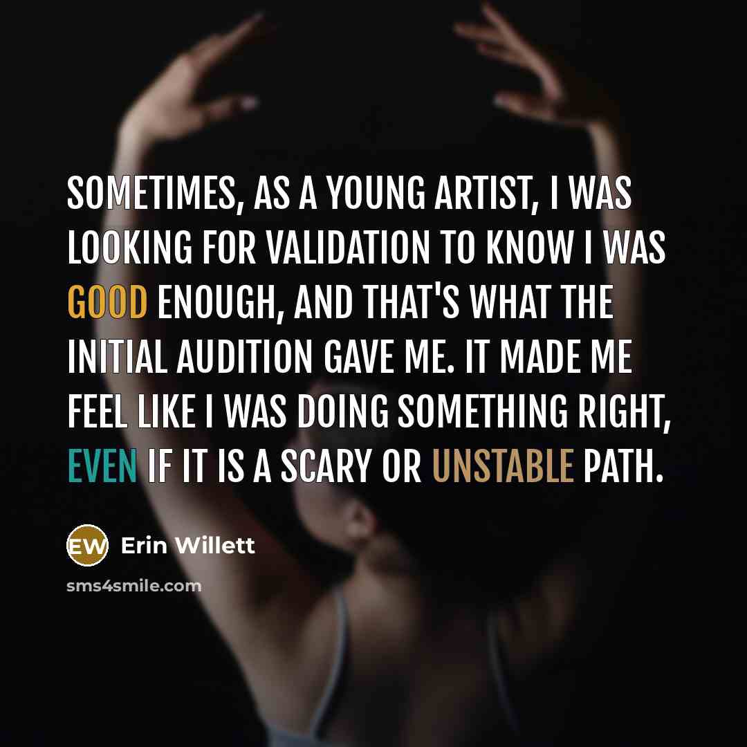 “Sometimes, as a young artist, I was looking for validation…” quote by Erin Willett