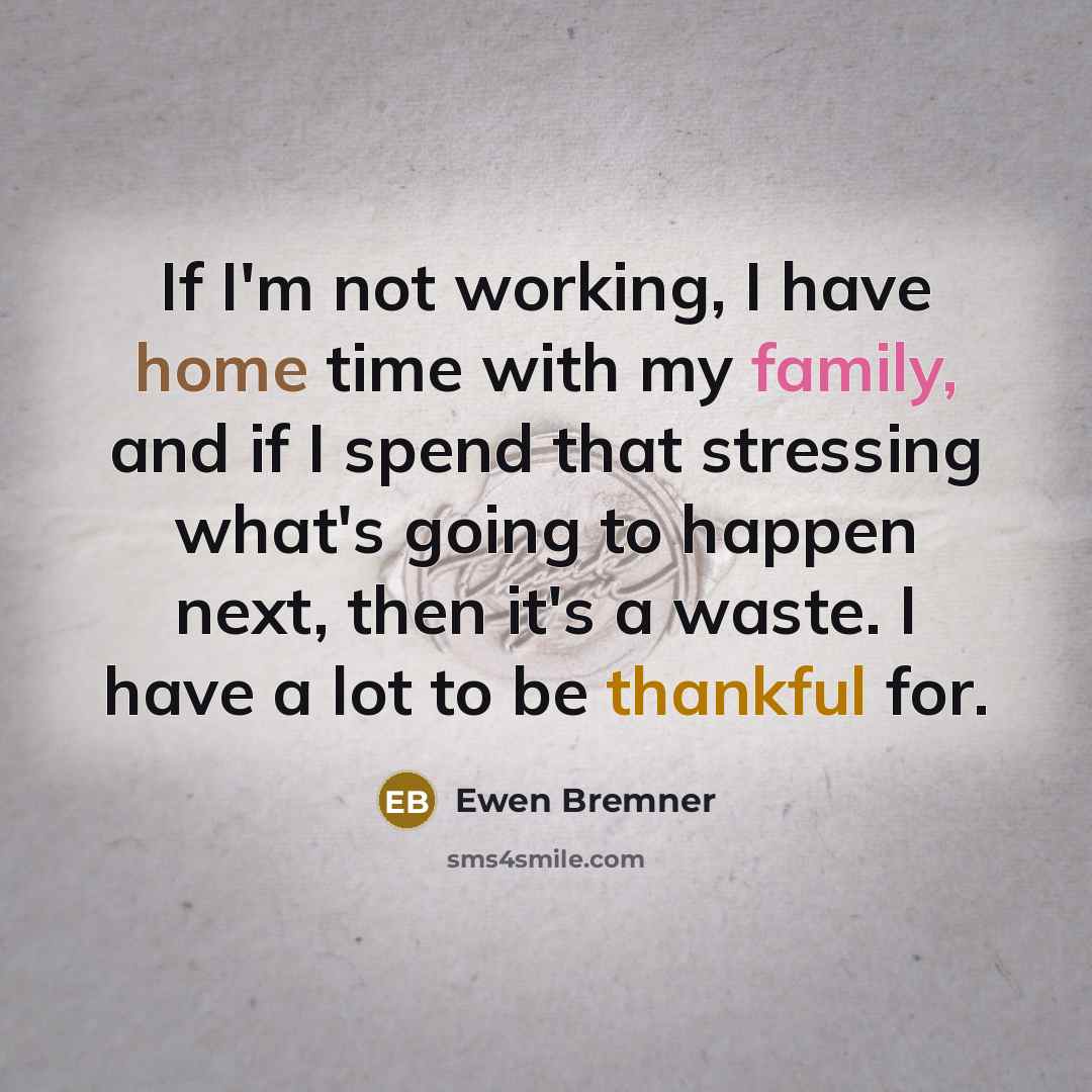 “If I'm not working, I have home time with my…” quote by Ewen Bremner