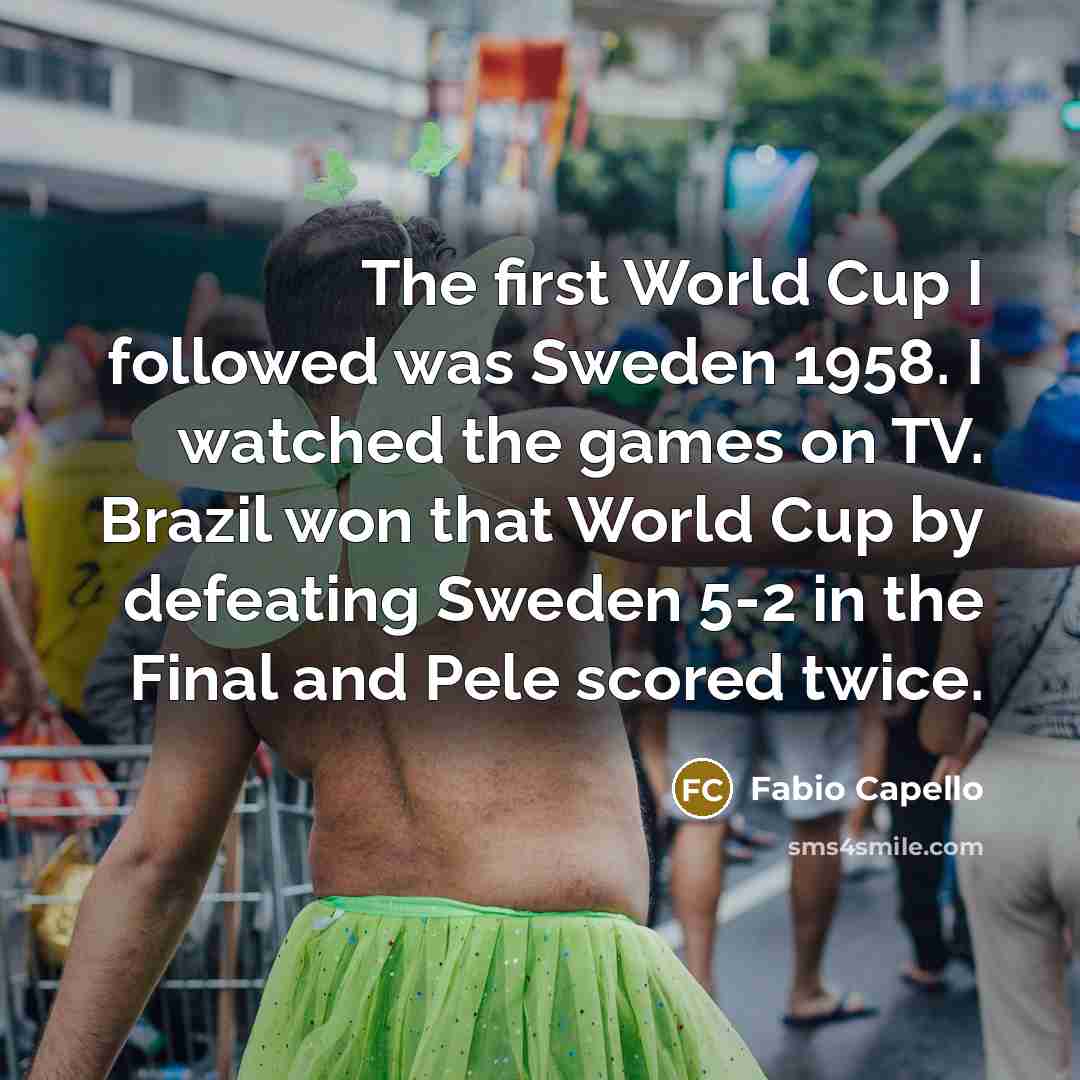 “The first World Cup I followed was Sweden 1958. I…” quote by Fabio Capello