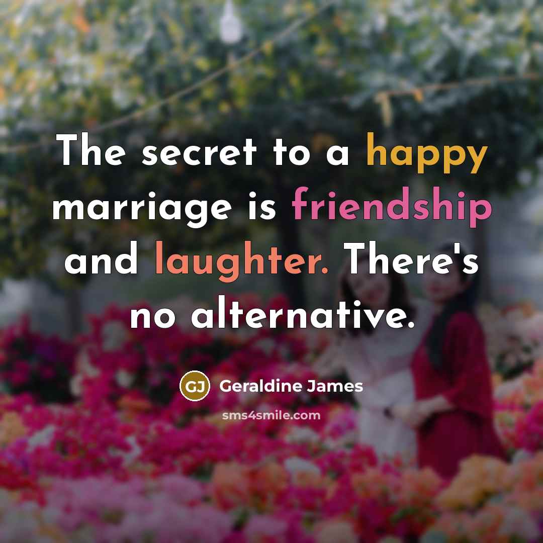 “The secret to a happy marriage is friendship and laughter.…” quote by Geraldine James