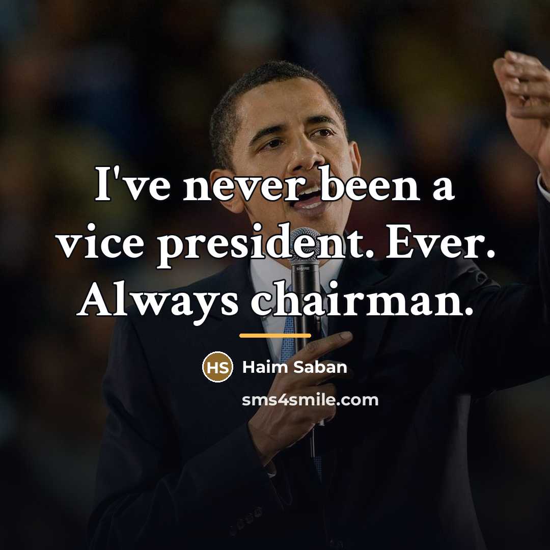 “I've never been a vice president. Ever. Always chairman.…” quote by Haim Saban