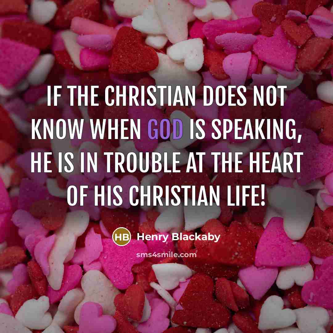 “If the Christian does not know when God is speaking,…” quote by Henry Blackaby