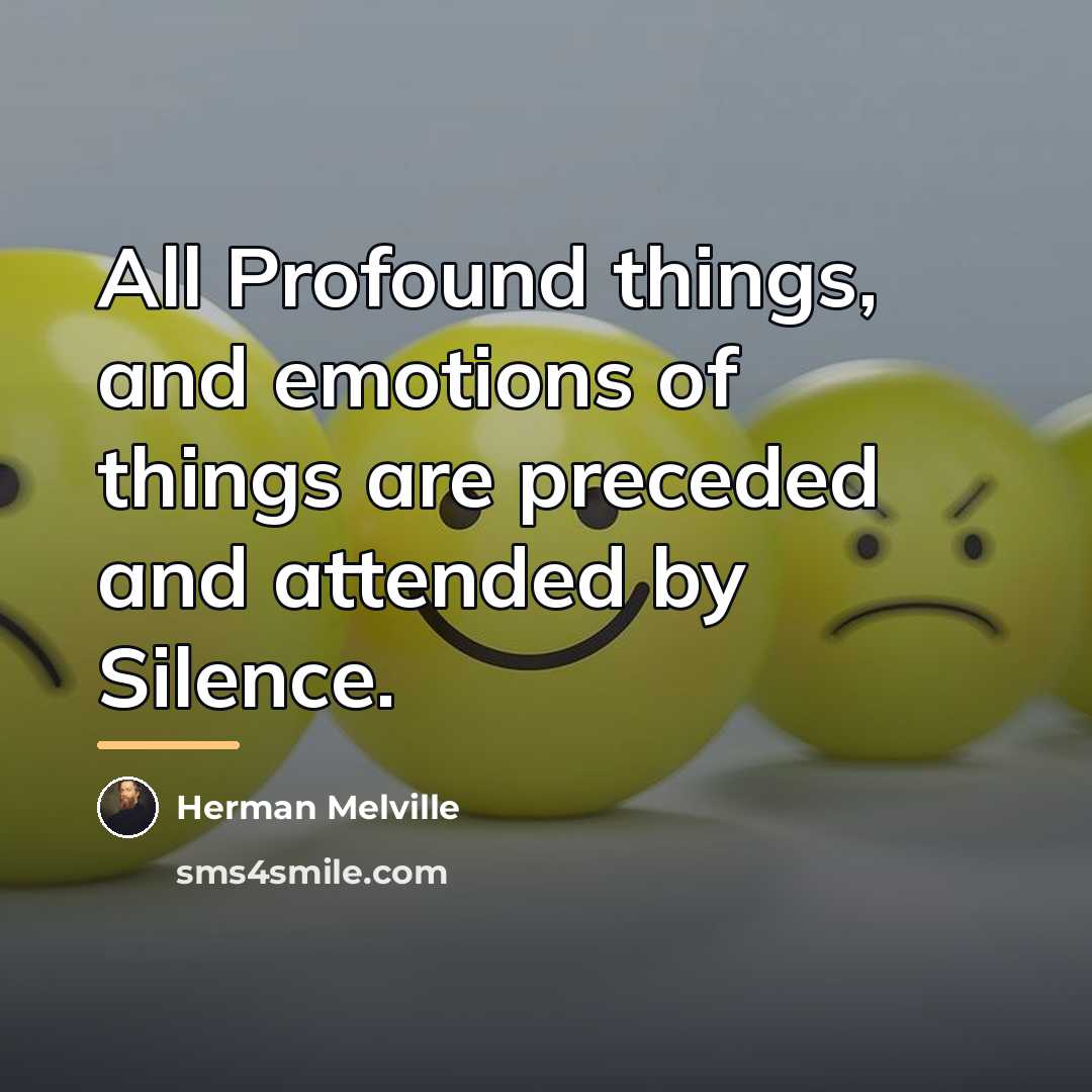 “All Profound things, and emotions of things are preceded and…” quote by Herman Melville