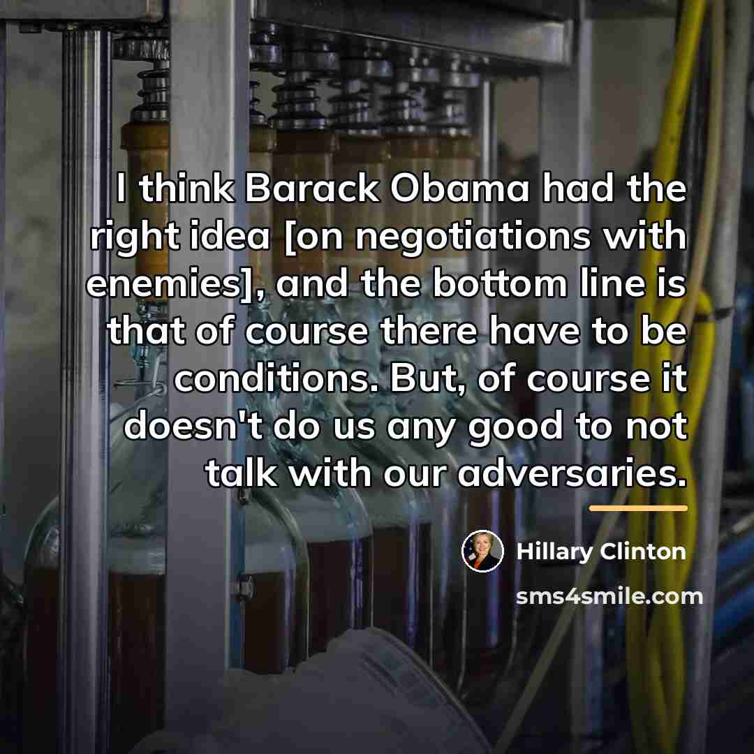 “I think Barack Obama had the right idea [on negotiations…” quote by Hillary Clinton