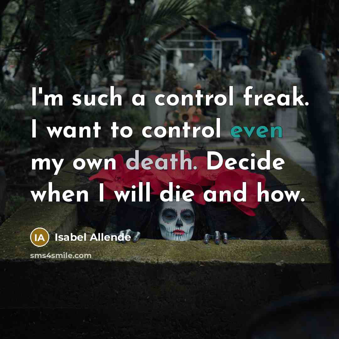 “I'm such a control freak. I want to control even…” quote by Isabel Allende