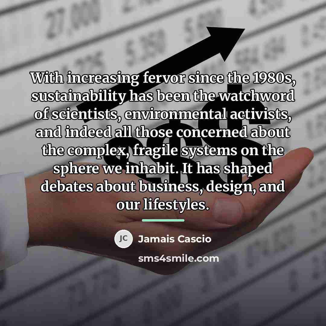 “With increasing fervor since the 1980s, sustainability has been the…” quote by Jamais Cascio
