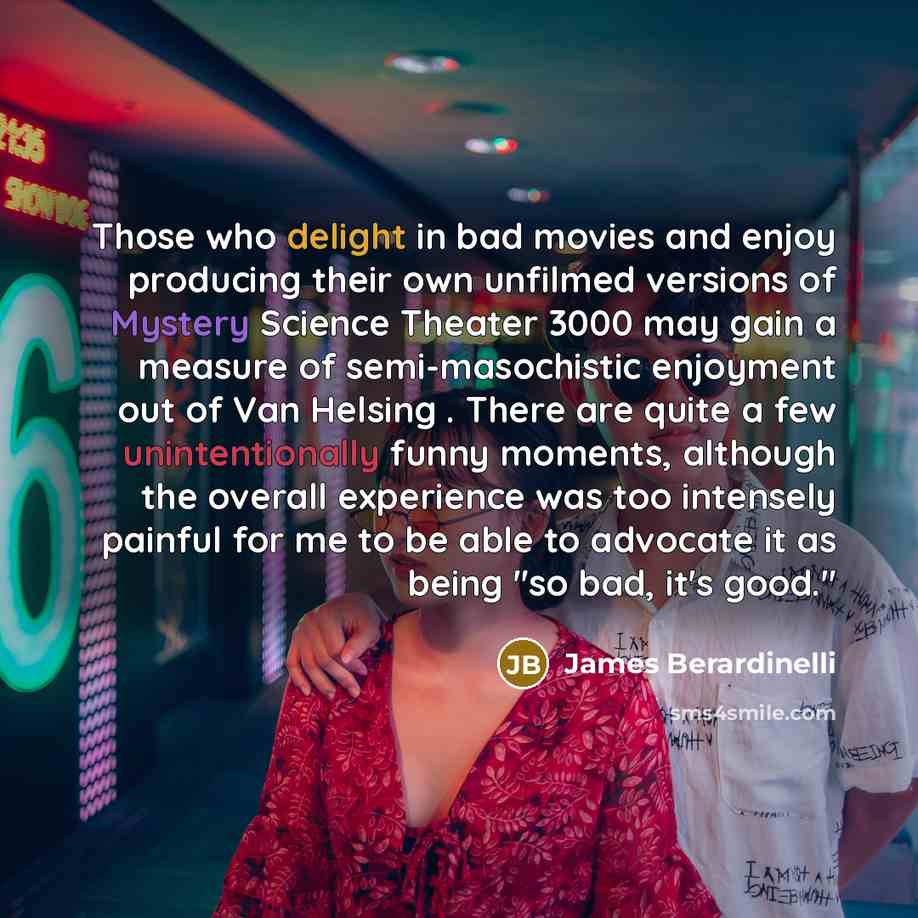 “Those who delight in bad movies and enjoy producing their…” quote by James Berardinelli