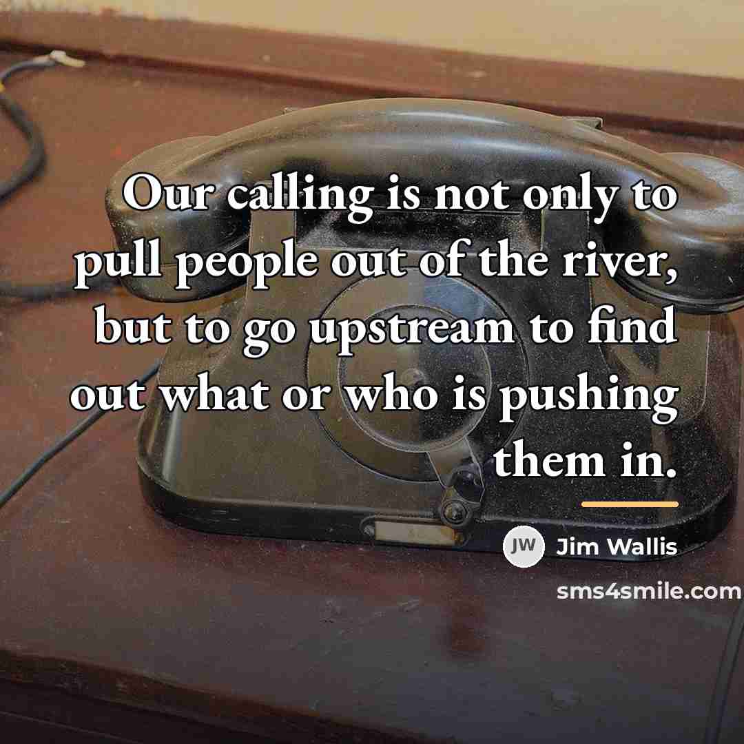 “Our calling is not only to pull people out of…” quote by Jim Wallis