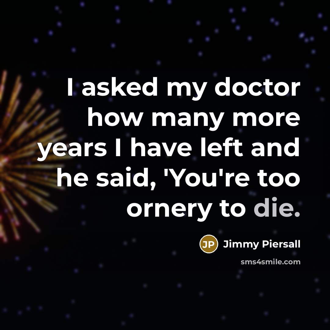 “I asked my doctor how many more years I have…” quote by Jimmy Piersall