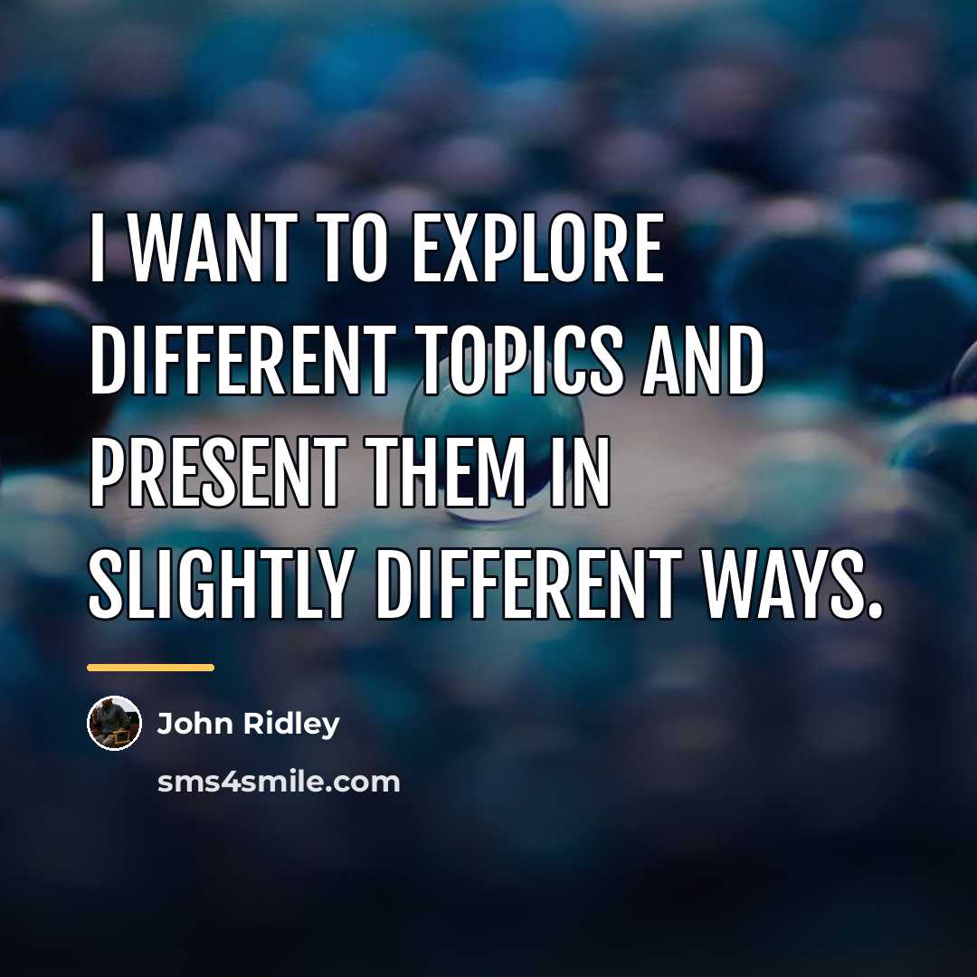 “I want to explore different topics and present them in…” quote by John Ridley