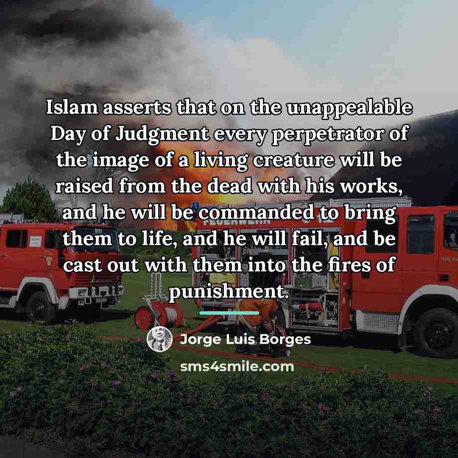 “Islam asserts that on the unappealable Day of Judgment every…” quote by Jorge Luis Borges