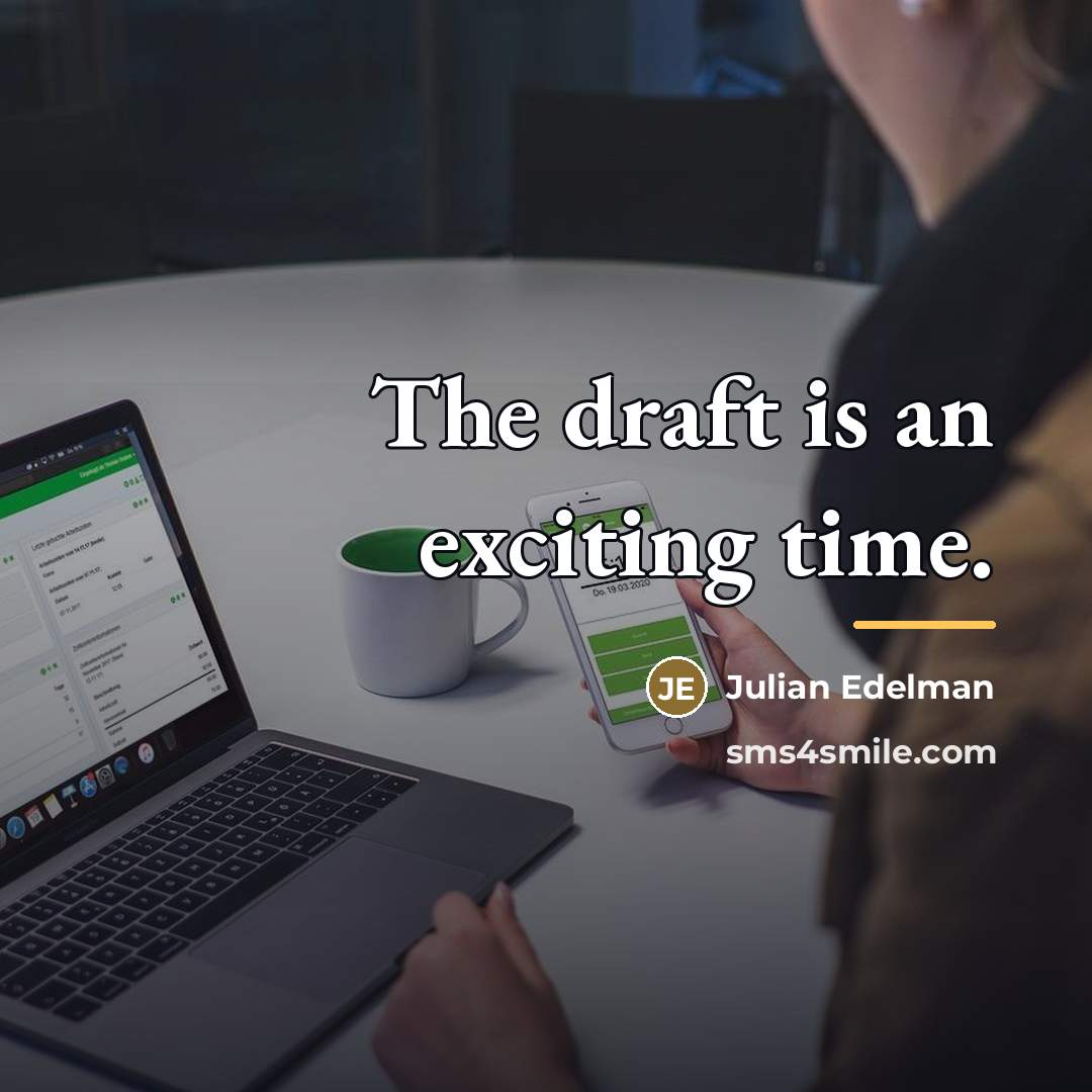 “The draft is an exciting time.…” quote by Julian Edelman