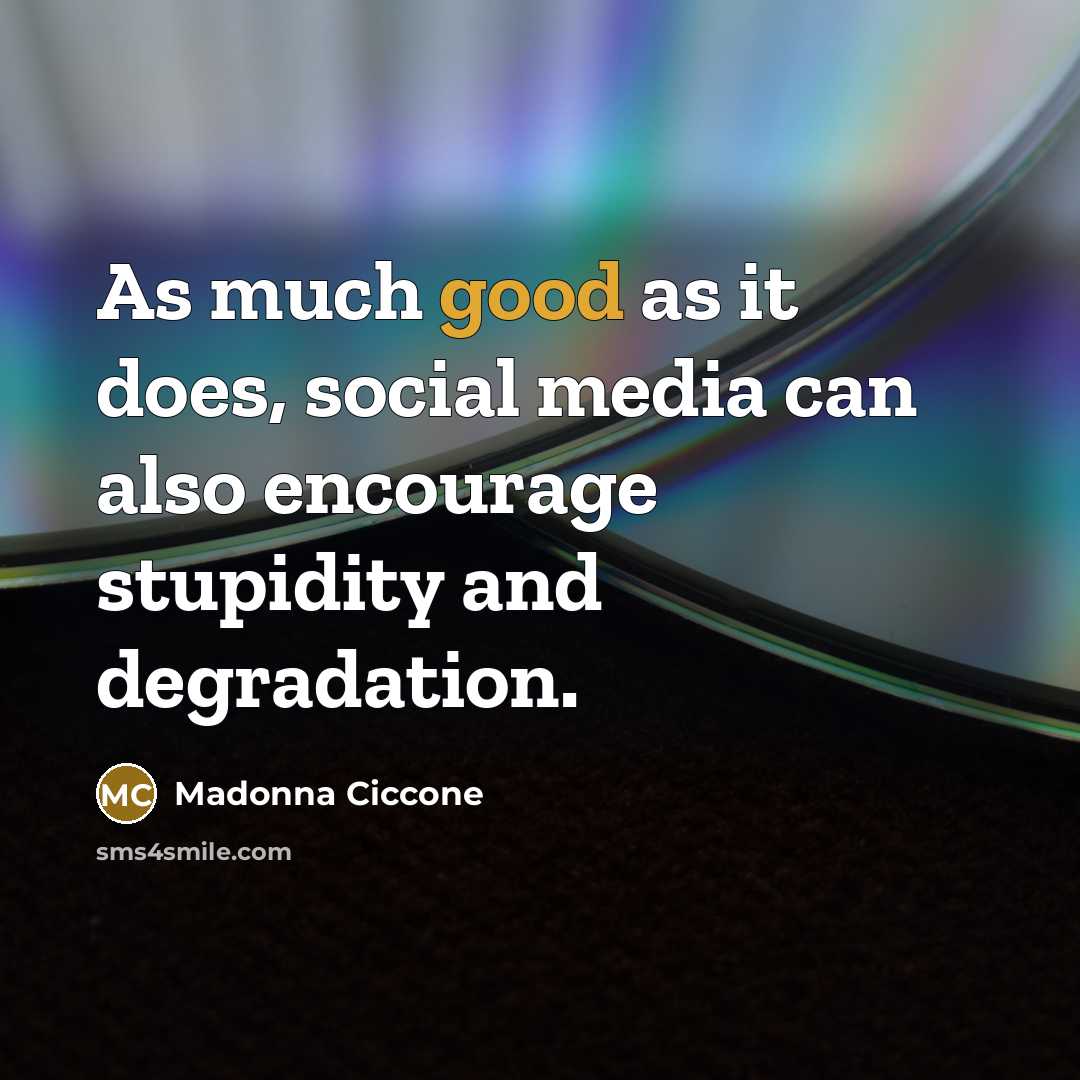 “As much good as it does, social media can also…” quote by Madonna Ciccone