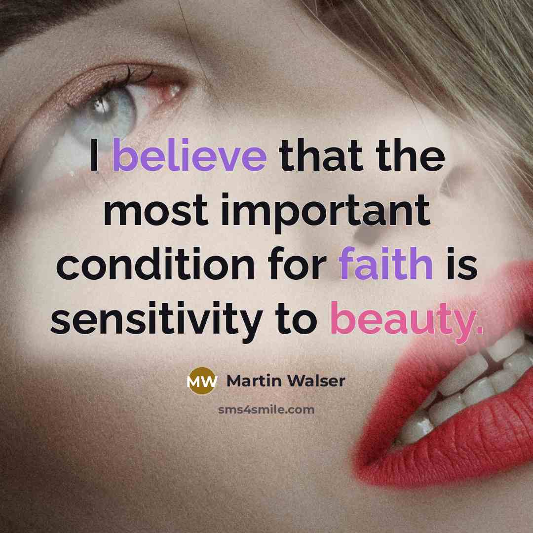“I believe that the most important condition for faith is…” quote by Martin Walser