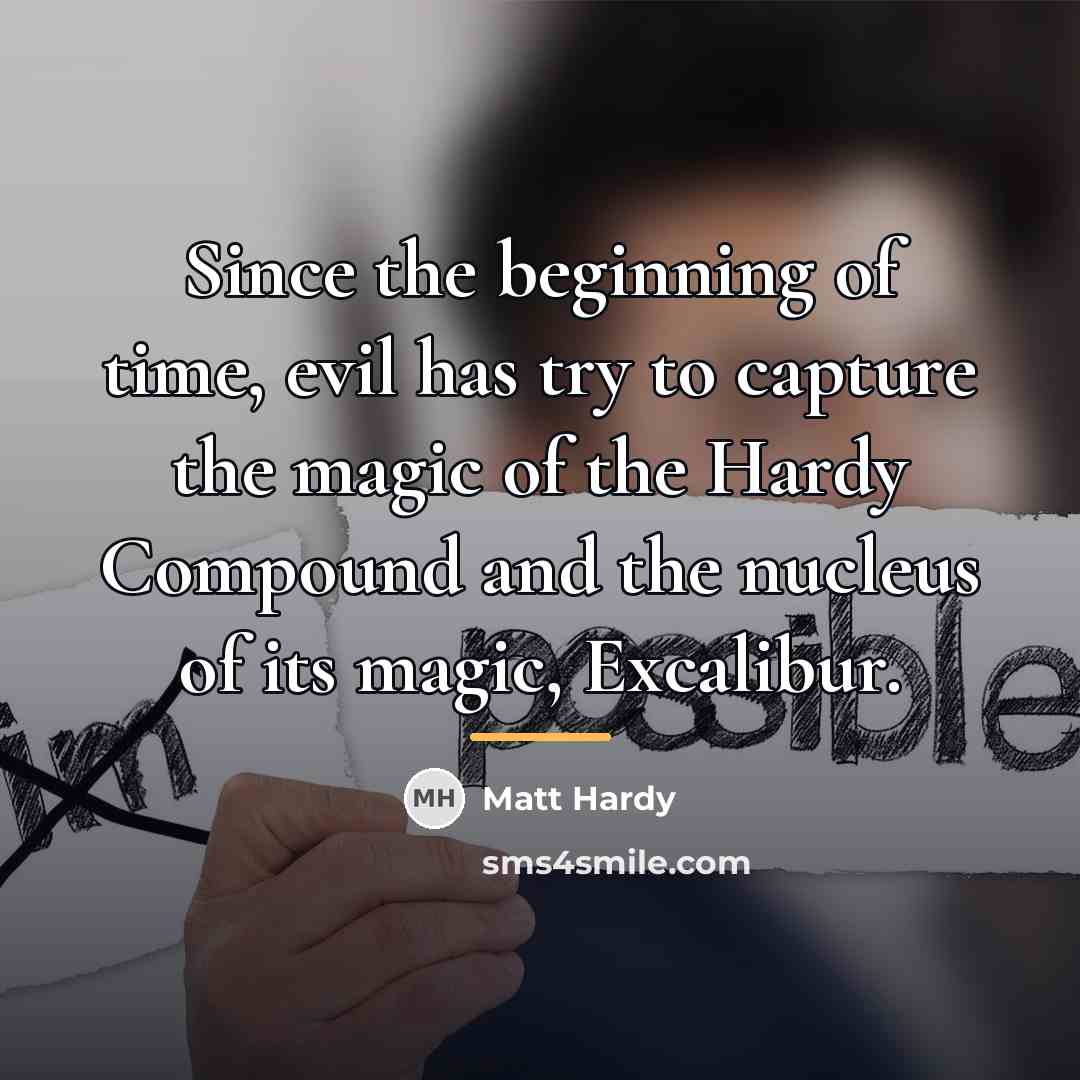 “Since the beginning of time, evil has try to capture…” quote by Matt Hardy
