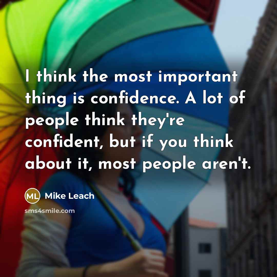 “I think the most important thing is confidence. A lot…” quote by Mike Leach