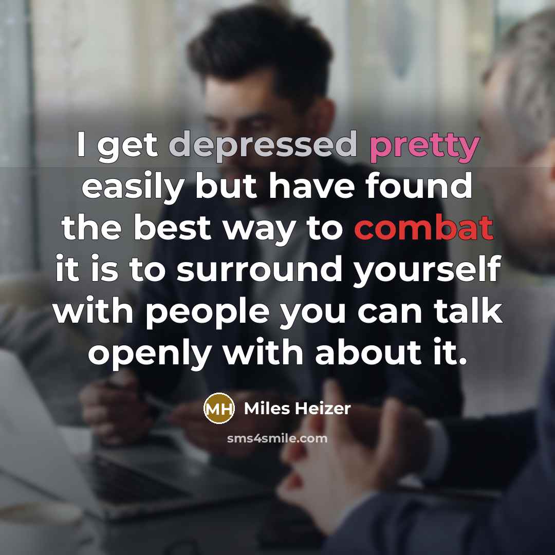 “I get depressed pretty easily but have found the best…” quote by Miles Heizer