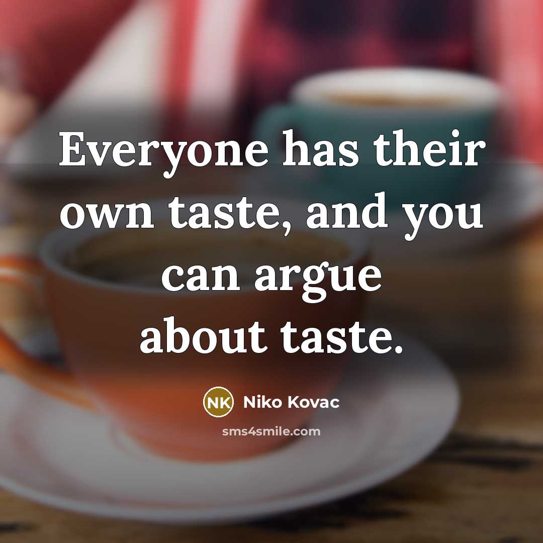 “Everyone has their own taste, and you can argue about…” quote by Niko Kovac