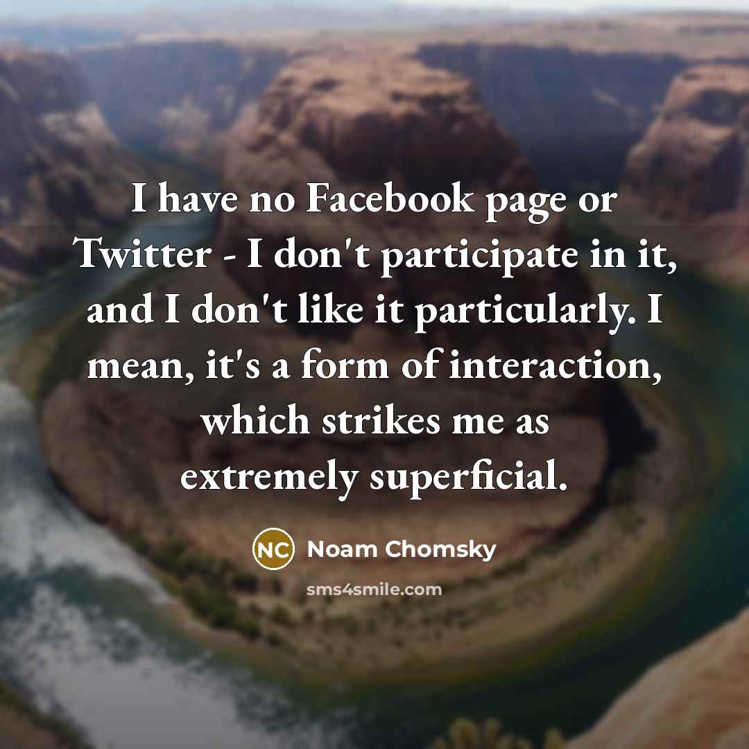 “I have no Facebook page or Twitter - I don't…” quote by Noam Chomsky