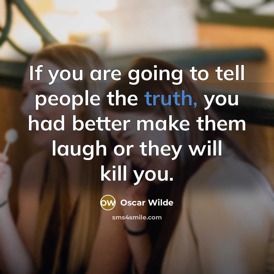 “If you are going to tell people the truth, you…” quote by Oscar Wilde