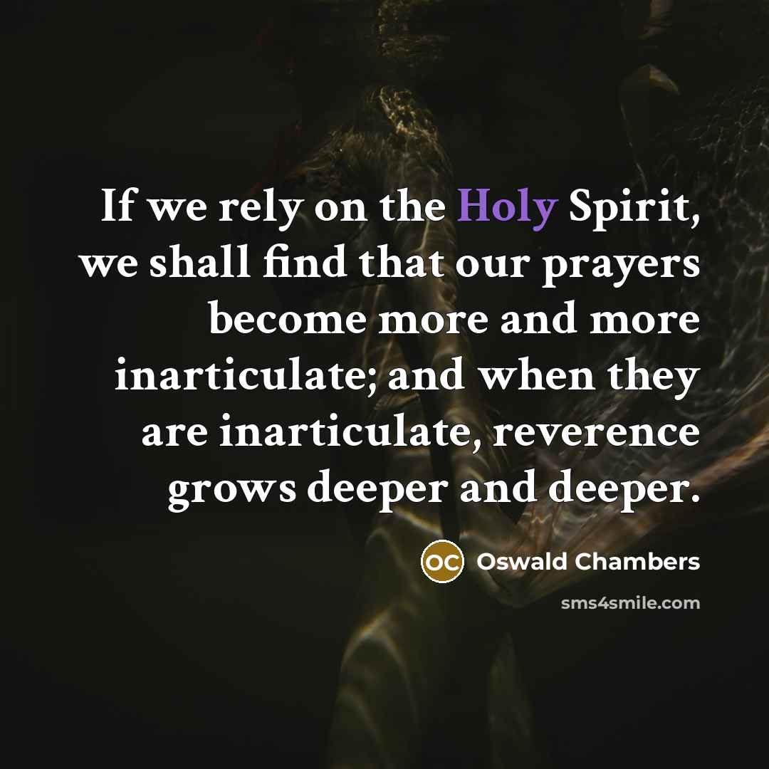 “If we rely on the Holy Spirit, we shall find…” quote by Oswald Chambers