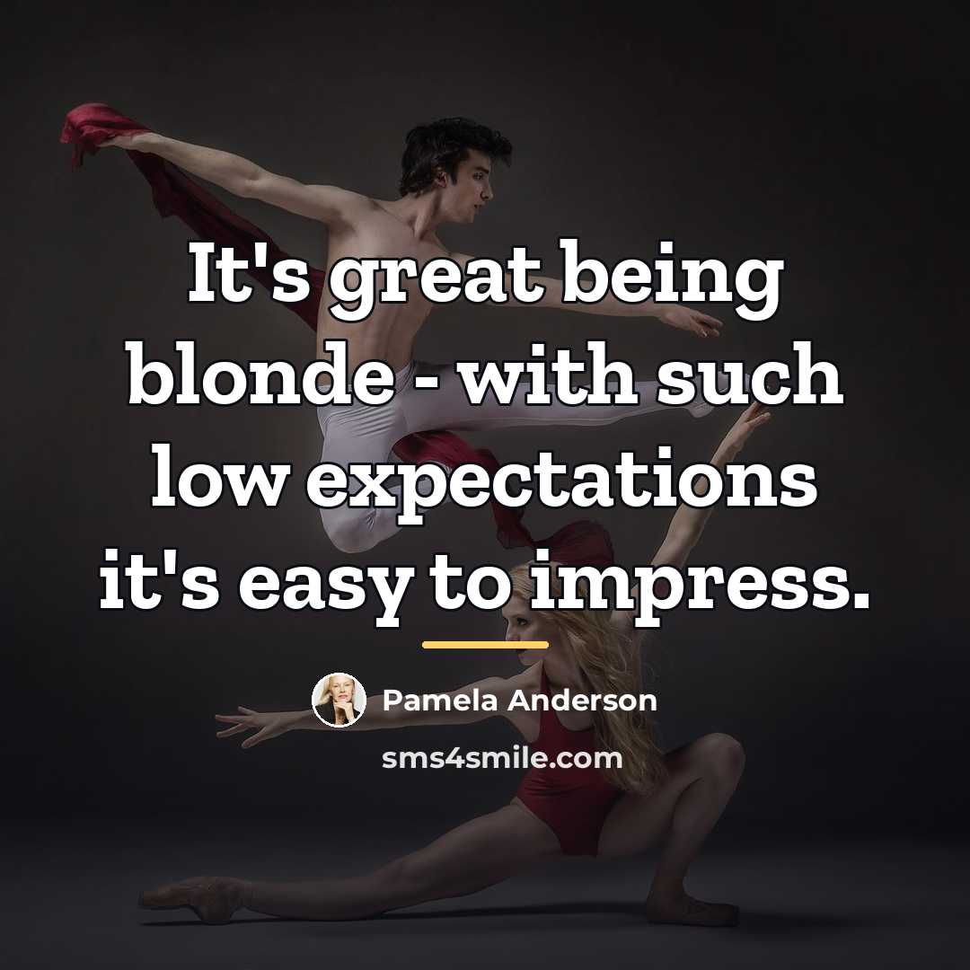“It's great being blonde - with such low expectations it's…” quote by Pamela Anderson
