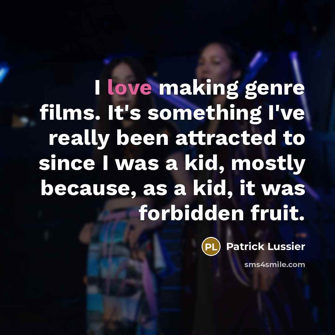 “I love making genre films. It's something I've really been…” quote by Patrick Lussier