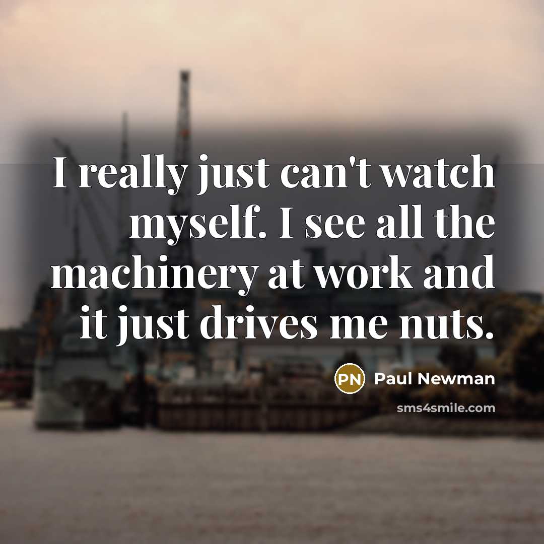 “I really just can't watch myself. I see all the…” quote by Paul Newman