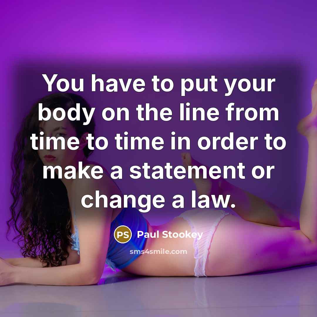 “You have to put your body on the line from…” quote by Paul Stookey