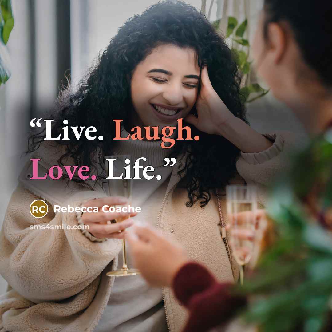 “Live. Laugh. Love. Life.” quote by Rebecca Coache
